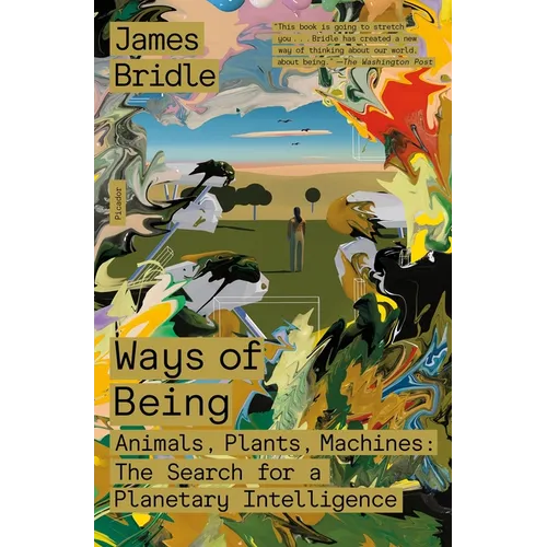 Ways of Being: Animals, Plants, Machines: The Search for a Planetary Intelligence