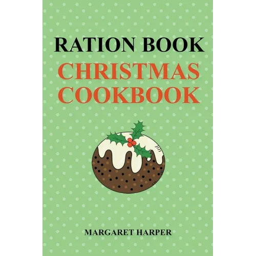 Ration Book Christmas Cookbook