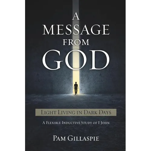 A Message From God: Light Living in Dark Days