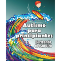 Autismo para principiantes: Surfeando el espectro