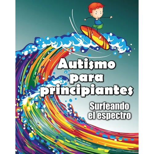 Autismo para principiantes: Surfeando el espectro