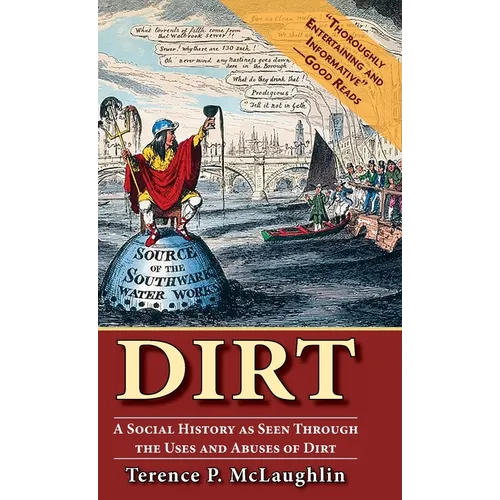 Dirt: A Social History as Seen Through the Uses and Abuses of Dirt