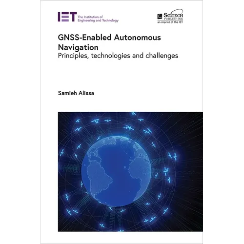 Gnss-Enabled Autonomous Navigation: Principles, Technologies and Challenges