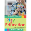 A Practical Guide to Play in Education: Primary School and Beyond