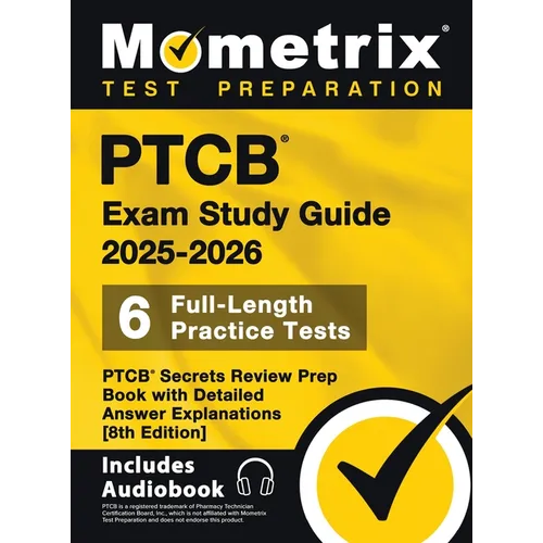 PTCB Exam Study Guide 2025-2026 - 6 Full-Length Practice Tests, PTCB Secrets Review Prep Book with Detailed Answer Explanations: [8th Edition]