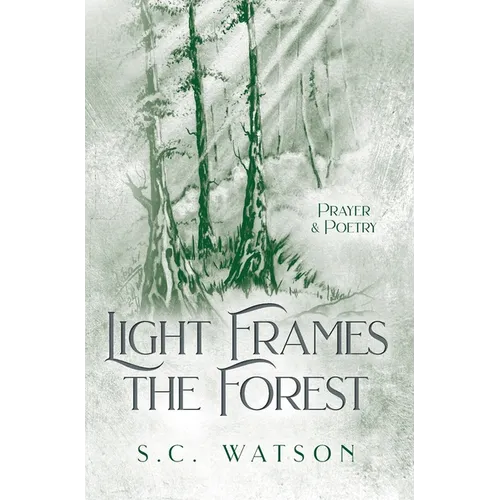 Light Frames the Forest: Prayer and Poetry