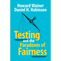 Testing and the Paradoxes of Fairness