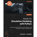 Hands-On Simulation Modeling with Python - Second Edition: Develop simulation models for improved efficiency and precision in the decision-making proc