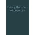 Eating Disorders Anonymous: The Story of How We Recovered from Our Eating Disorders