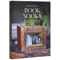 Enchanting Book Nooks: Miniature Worlds and Settings to Craft and Decorate