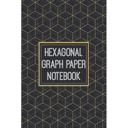 Hexagonal Graph Paper Notebook: 1/2 Inch Hexagons - Hex Map - Hex Board - Hex Grid - Designed for RPG Gamers and other Crazy People