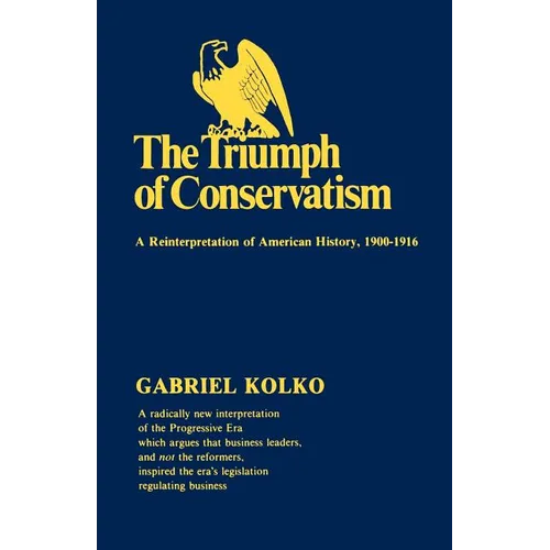 The Triumph of Conservatism: A Reinterpretation of American History, 1900-1916