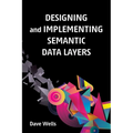 Designing and Implementing Semantic Data Layers