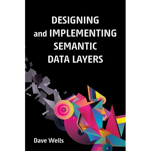 Designing and Implementing Semantic Data Layers
