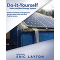 Do-it-Yourself Solar and Wind Energy System: DIY Off-grid and On-grid Solar Panel and Wind Turbine System