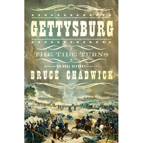 Gettysburg: The Tide Turns: An Oral History