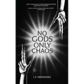 No Gods, Only Chaos
