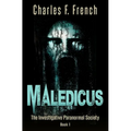 Maledicus: The Investigative Paranormal Society Book I