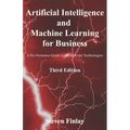 Artificial Intelligence and Machine Learning for Business: A No-Nonsense Guide to Data Driven Technologies