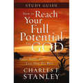 How to Reach Your Full Potential for God Study Guide: Never Settle for Less Than the Best