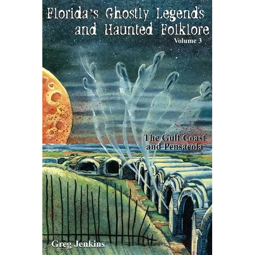 Florida's Ghostly Legends and Haunted Folklore