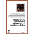 Bases Para La Planeacion Economica de Mexico