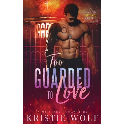 Too Guarded To Love: Project VIPER Series Book 3