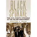 Black Spokane: The Civil Rights Struggle in the Inland Northwest Volume 8