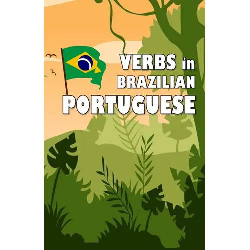 Verbs in Brazilian Portuguese: Become your own verb conjugator!