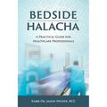 Bedside Halacha: A Practical Guide for Healthcare Professionals