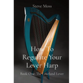 How To Regulate Your Lever Harp: Book One: The Loveland Lever