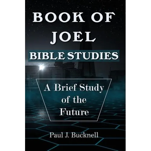 Book of Joel-Bible Studies: A Brief Study of the Future