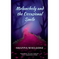 Melancholy and the Occasional Smile