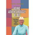 Aging Adventurously at 80 How I Wrote a Book and Got It Published