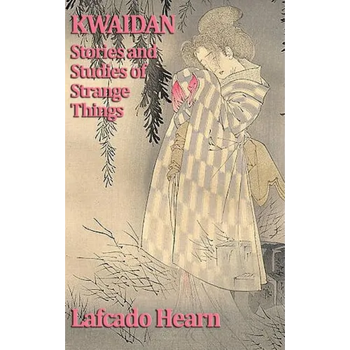 Kwaidan, Stories and Studies of Strange Things