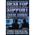 Desktop Support Crash Course: Technical Problem Solving And Network Troubleshooting