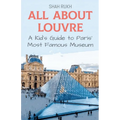All About Louvre: A Kid's Guide to Paris' Most Famous Museum
