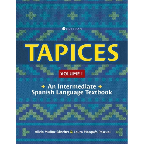 Tapices: An Intermediate Spanish Language Textbook, Volume I