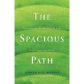 The Spacious Path: Practicing the Restful Way of Jesus in a Fragmented World