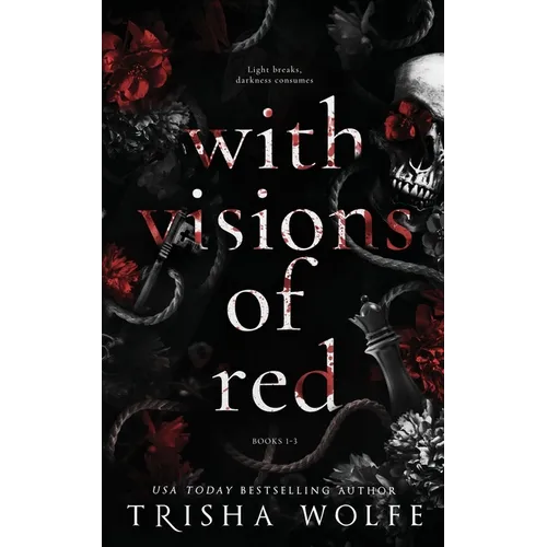 With Visions of Red: A Dark Romance (Broken Bonds 1 - 3)