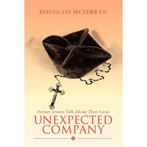 Unexpected Company: Former Jesuits Talk about Their Lives