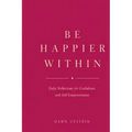 Be Happier Within - Daily Reflections for Confidence and Self-Empowerment