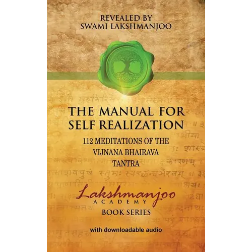 The Manual for Self Realization: 112 Meditations of the Vijnana Bhairava Tantra