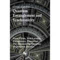 Quantum Entanglement and Synchronicity. Force Fields, Non-Locality, Extrasensory Perception. The Astonishing Properties of Quantum Physics.