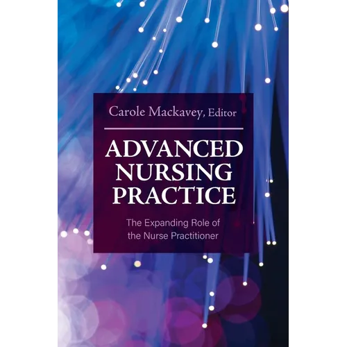 Advanced Nursing Practice: The Expanding Role of the Nurse Practitioner