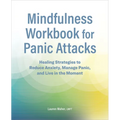 Mindfulness Workbook for Panic Attacks: Healing Strategies to Reduce Anxiety, Manage Panic and Live in the Moment