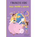 FINANZAS KIDS Juega, diviértete y aprende. Cuaderno de Actividades: Cuaderno de educación financiera para niños con actividades para rellenar, colorea