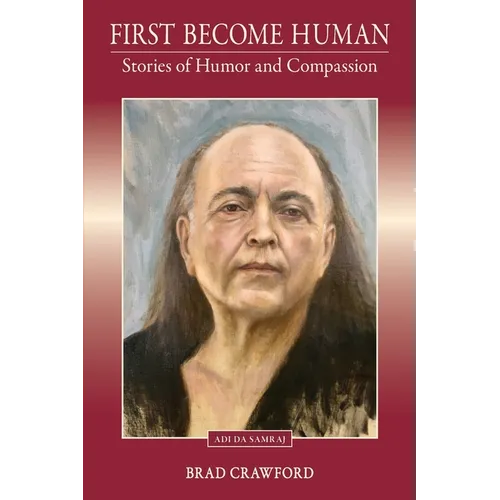 First Become Human: Stories of Humor and Compassion