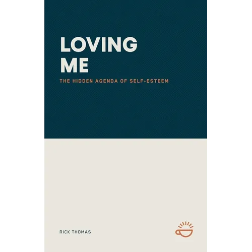 Loving Me: The Hidden Agenda of Self-Esteem