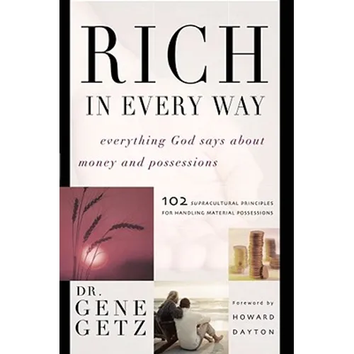Rich in Every Way: Everything God Says about Money and Posessions